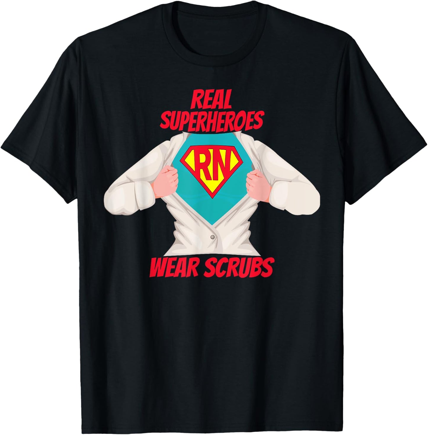 Super RN Registered Nurse Real Superheroes Wear Scrubs T-Shirt - T-Shirt | Black