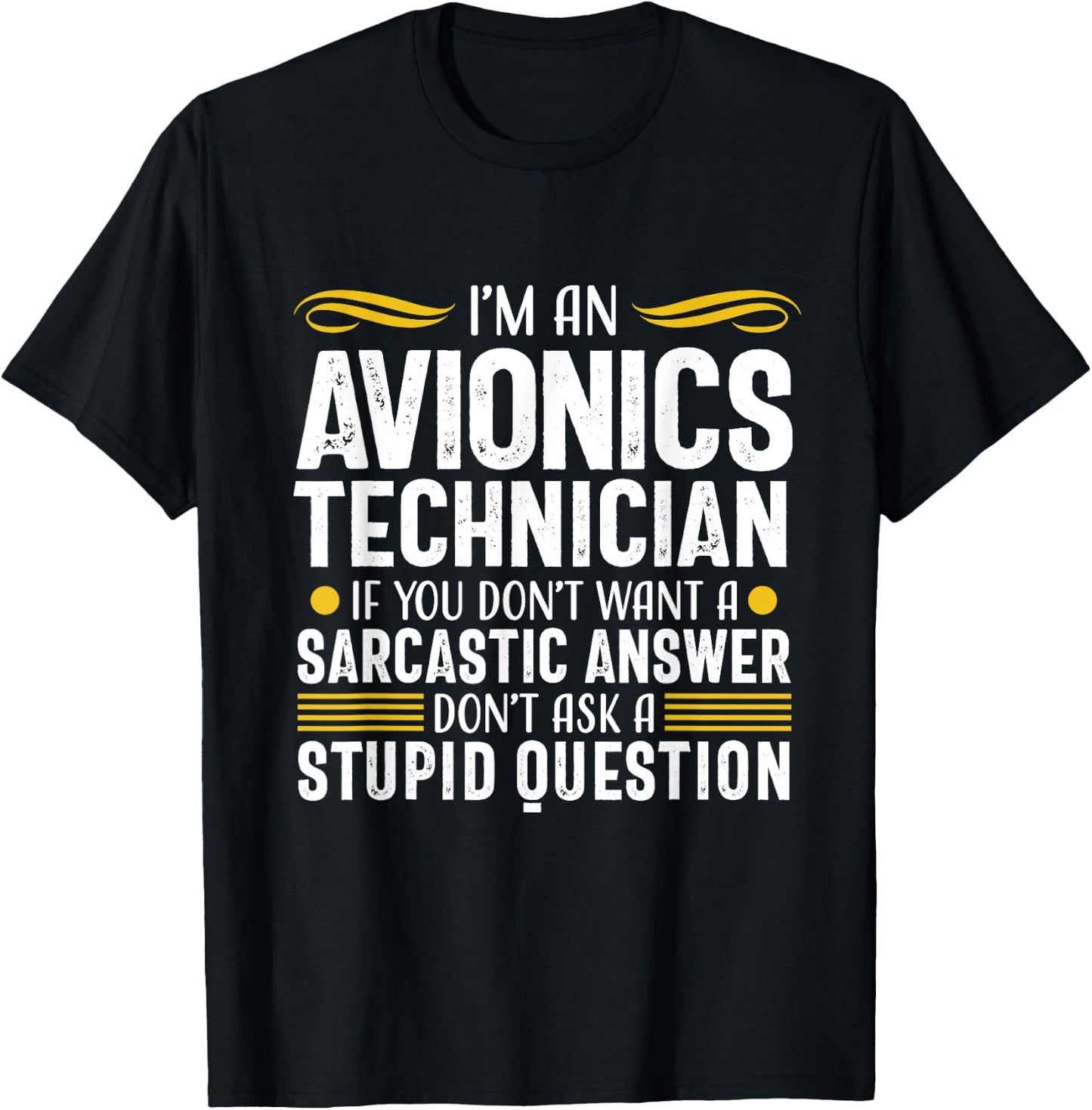 Sarcastic Answer Avionics Technician Aircraft Mechanic T-Shirt - T-Shirt | Black