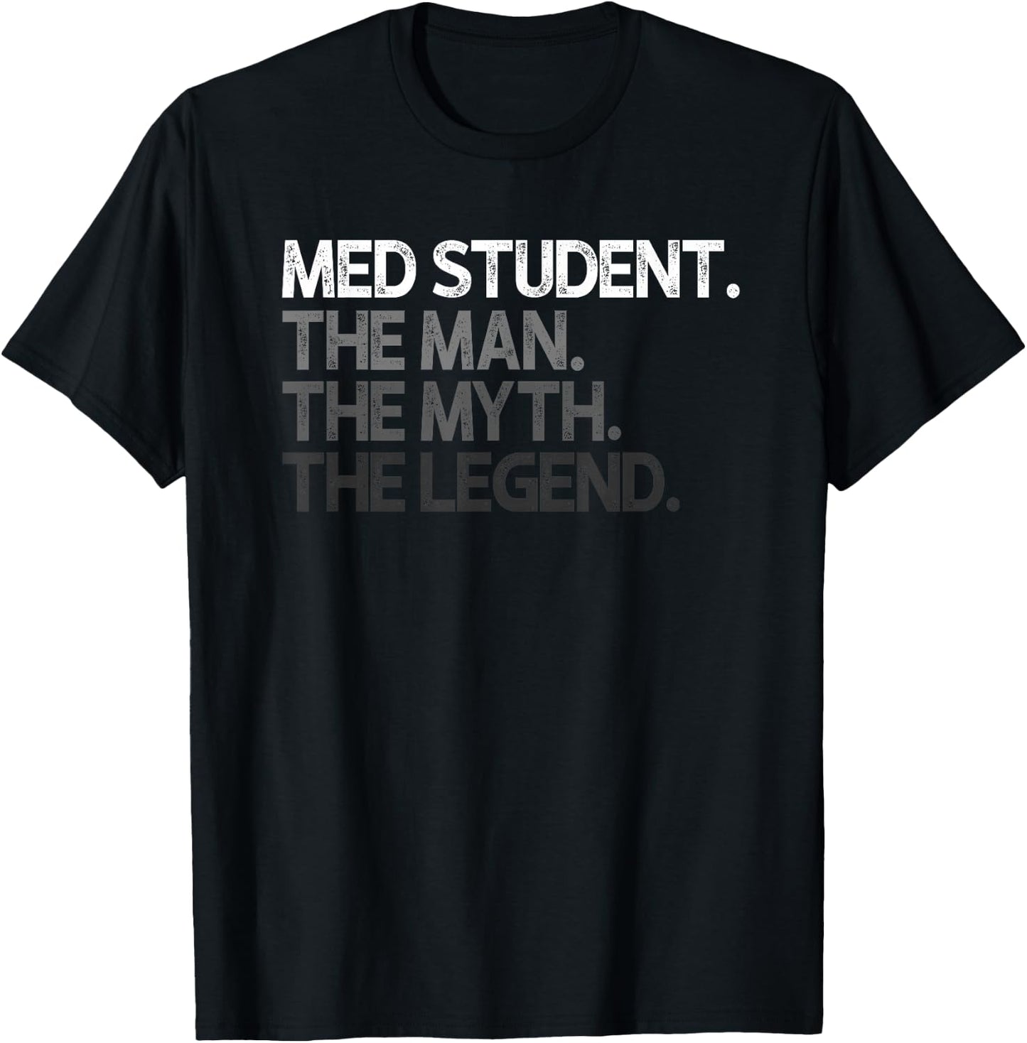 Med Student Medical The Man Myth Legend Design T-Shirt - T-Shirt | Black