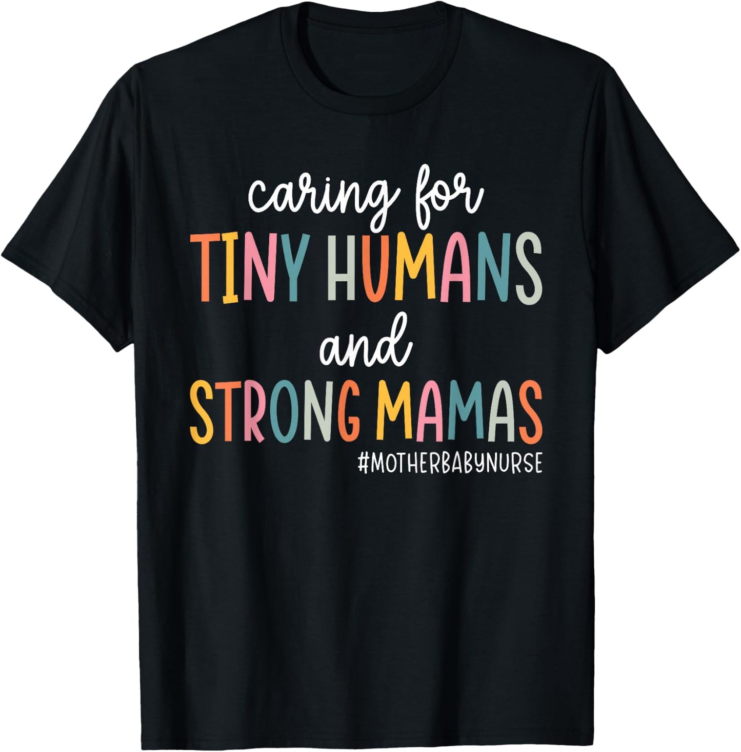 Caring for Tiny Humans And Strong Mamas Mother Baby Nurse T-Shirt - T-Shirt | Black
