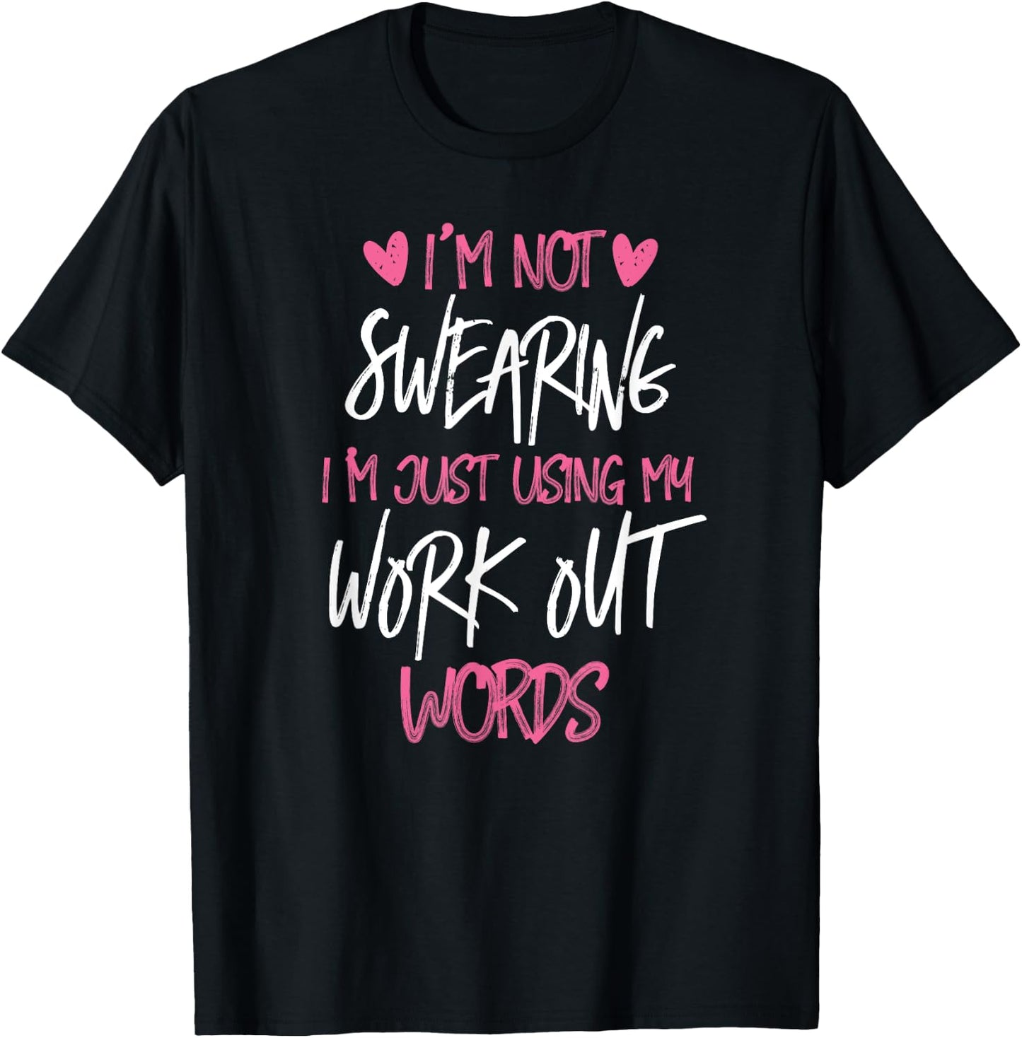 I'm Not Swearing Workout Words Gym Work Out T-Shirt - T-Shirt | Black