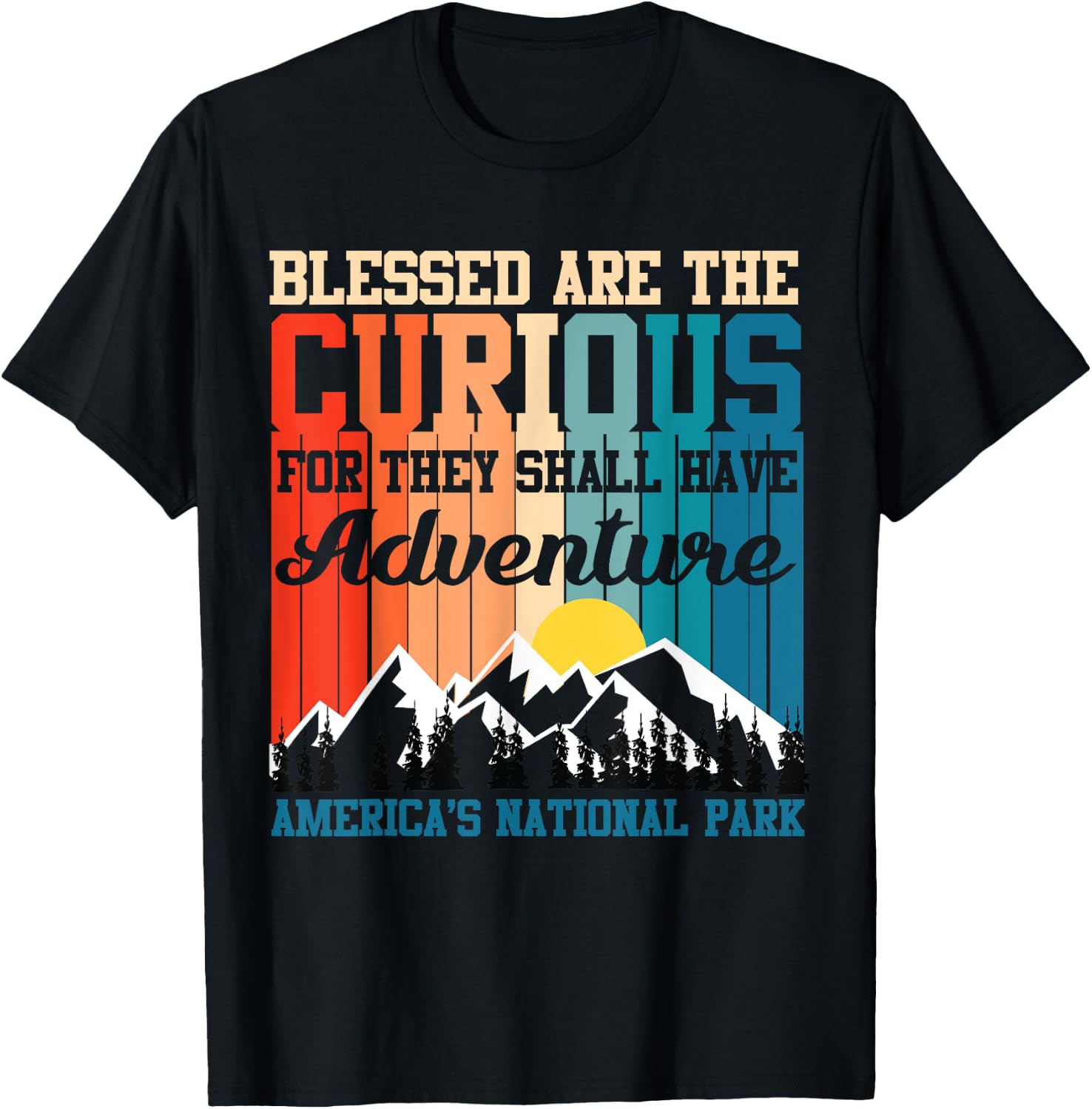 Blessed Are The Curious For They Shall Have Adventures T-Shirt - T-Shirt | Black