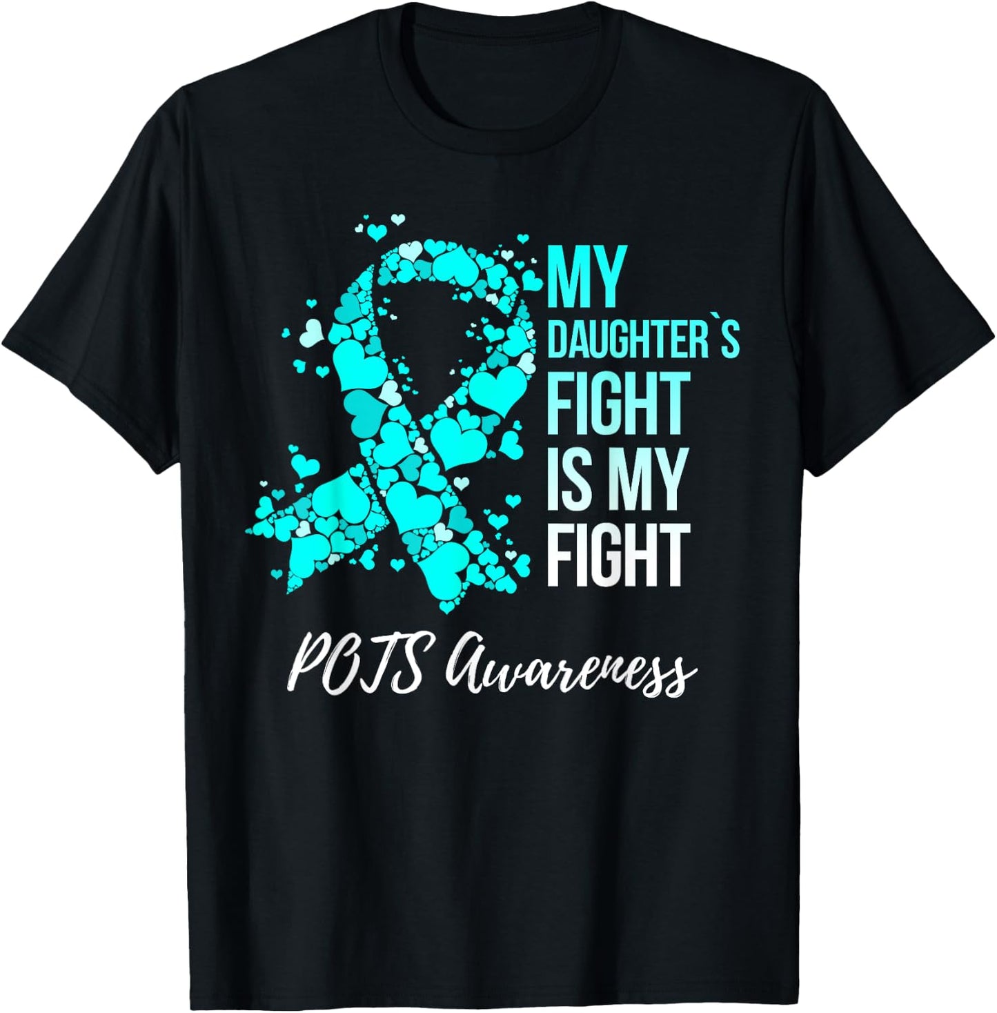 My Daughter’s Fight Is My Fight POTS Awareness T-Shirt - T-Shirt | Black