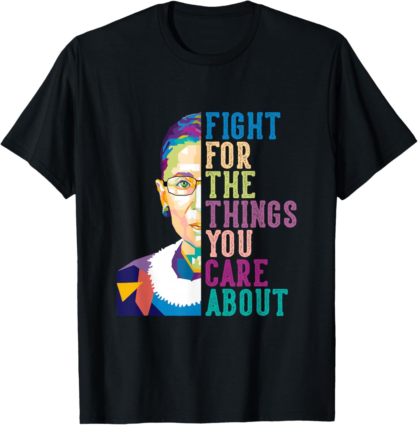 RBG Ruth Bader Ginsburg Gifts Fight For The Things You Care About , Small, Black T-Shirt - T-Shirt | Black