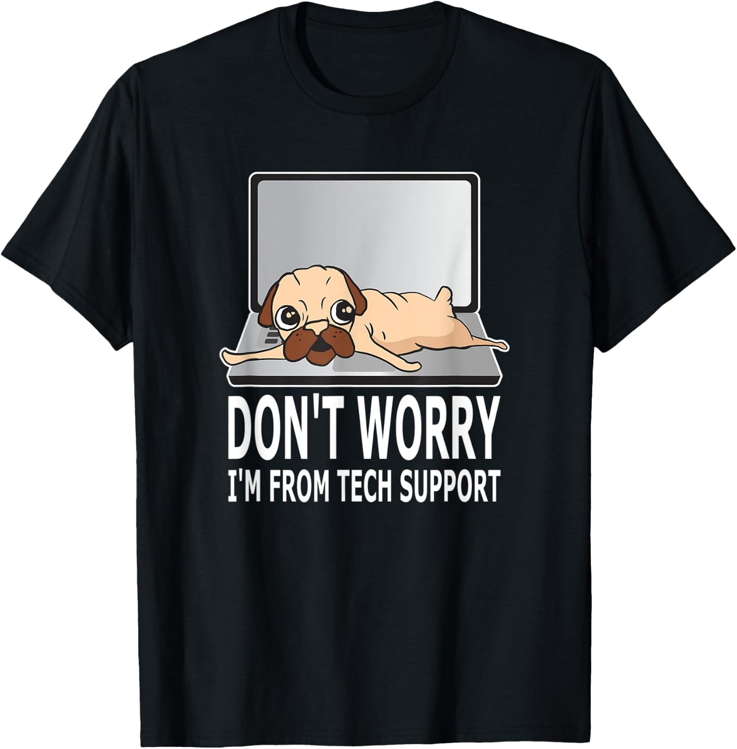 Don't Worry I'm From Tech Support Pug For Dog Owner Women T-Shirt - T-Shirt | Black