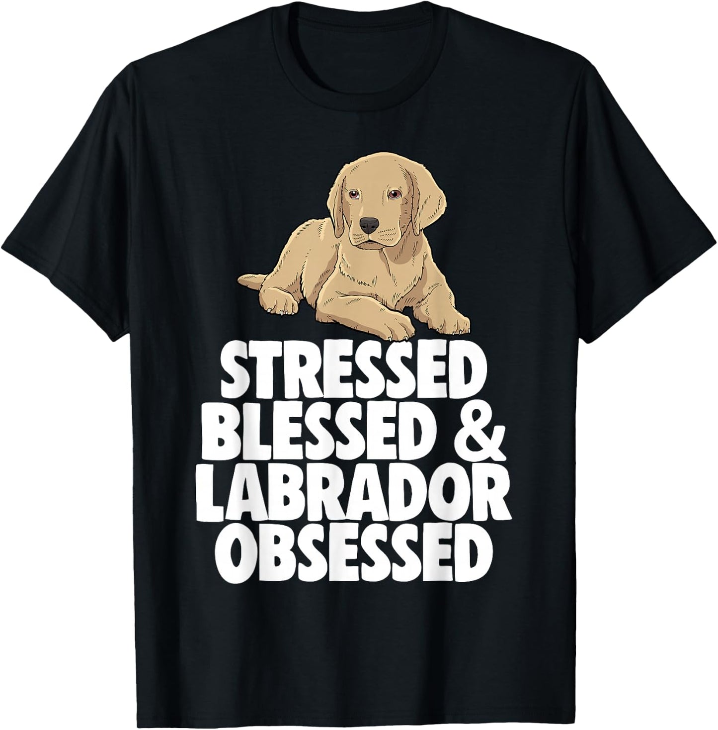 Stressed Obsessed Blessed Lab Labrador Lover T-Shirt - T-Shirt | Black