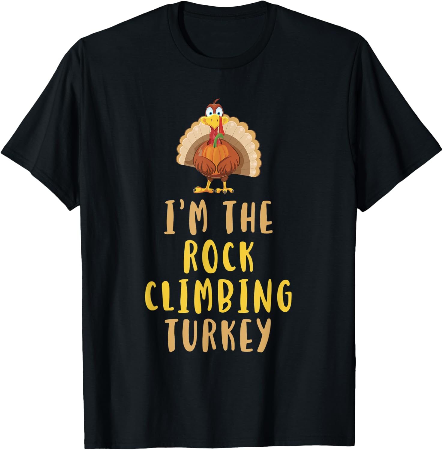 I'm The Rock Climbing Turkey Thanksgiving Funny Climber T-Shirt - T-Shirt | Black