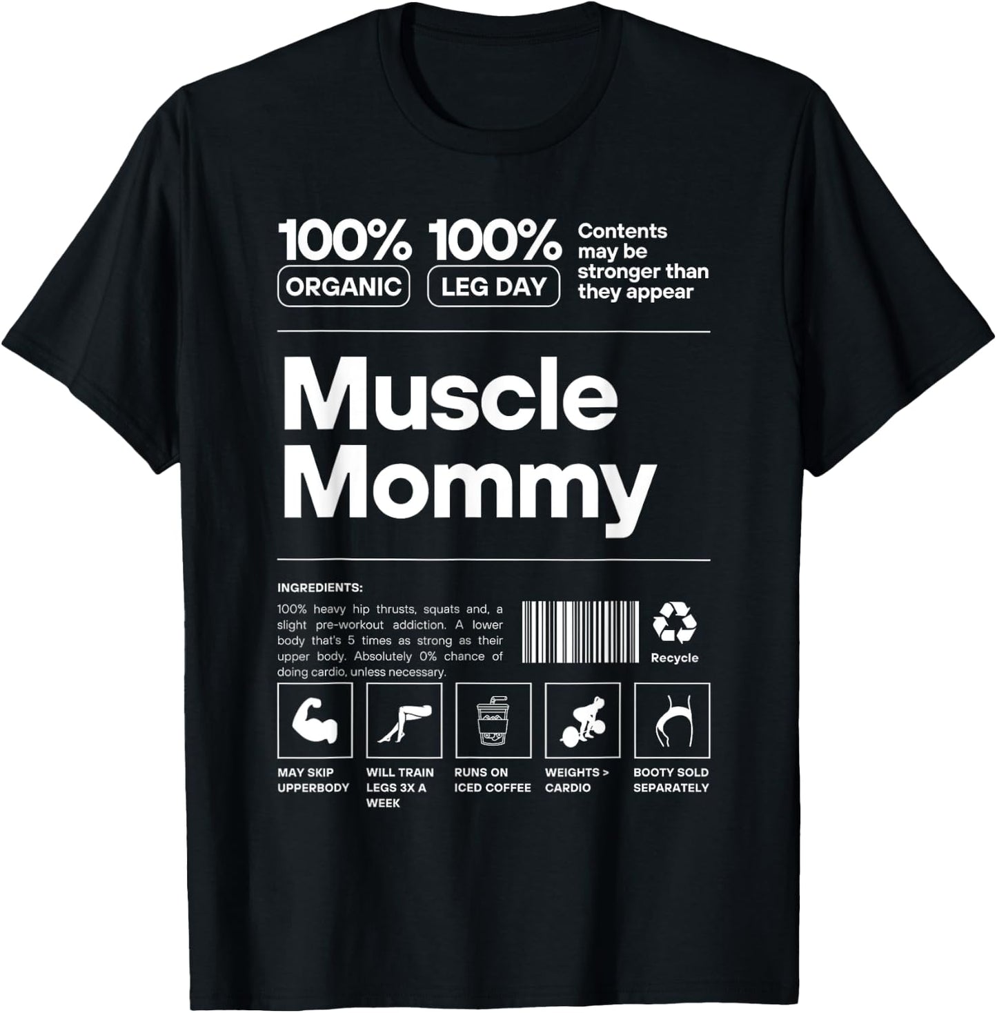 Muscle Mommy Ingredients - 100% Organic 100% Leg Day Gym Fit T-Shirt - T-Shirt | Black