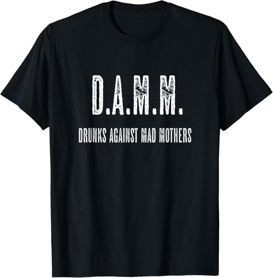 D.A.M.M. Drunks Against Mad Mothers | Damn Funny Gift T-Shirt - T-Shirt | Black