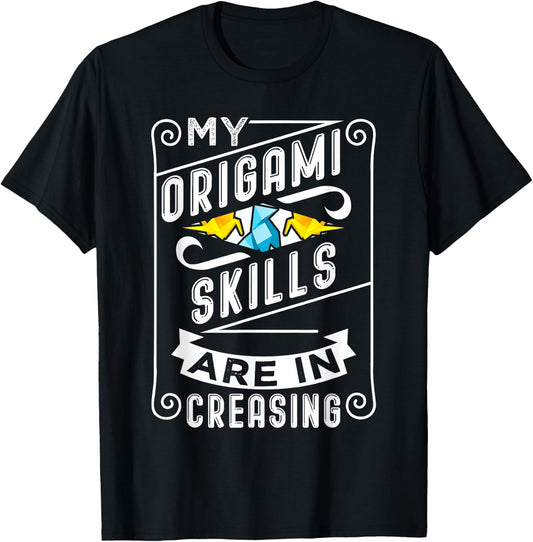 Origami Pun Origami Skills Are In Creasing T-Shirt - T-Shirt | Black