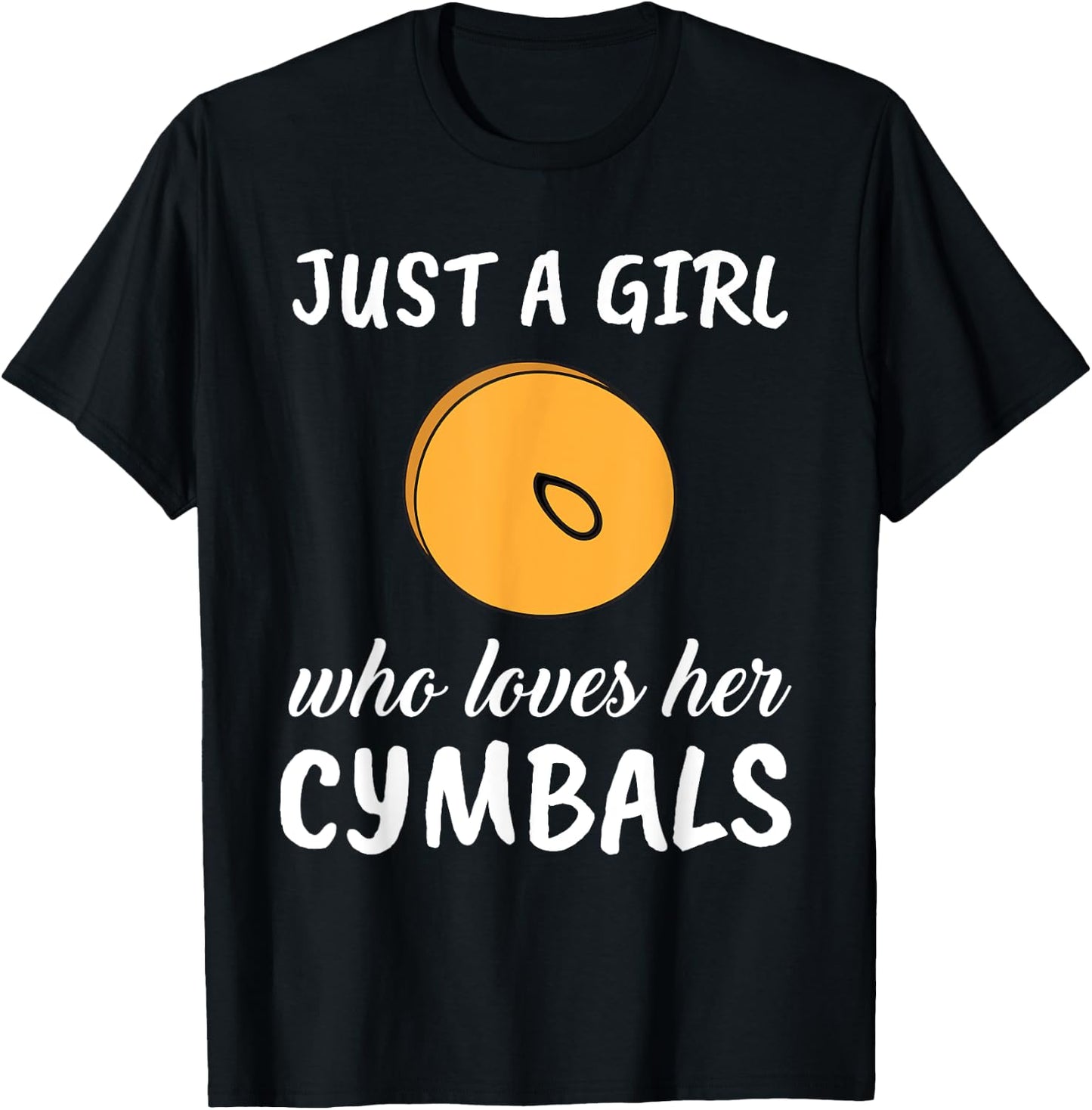 Just A Girl Who Loves Her Cymbals Clothes Outfit Gift Cymbal T-Shirt - T-Shirt | Black
