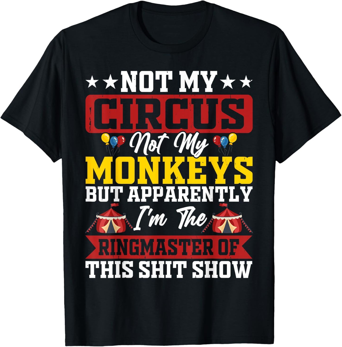 Not My Circus Not My Monkeys Ringmaster Shitshow T-Shirt - T-Shirt | Black