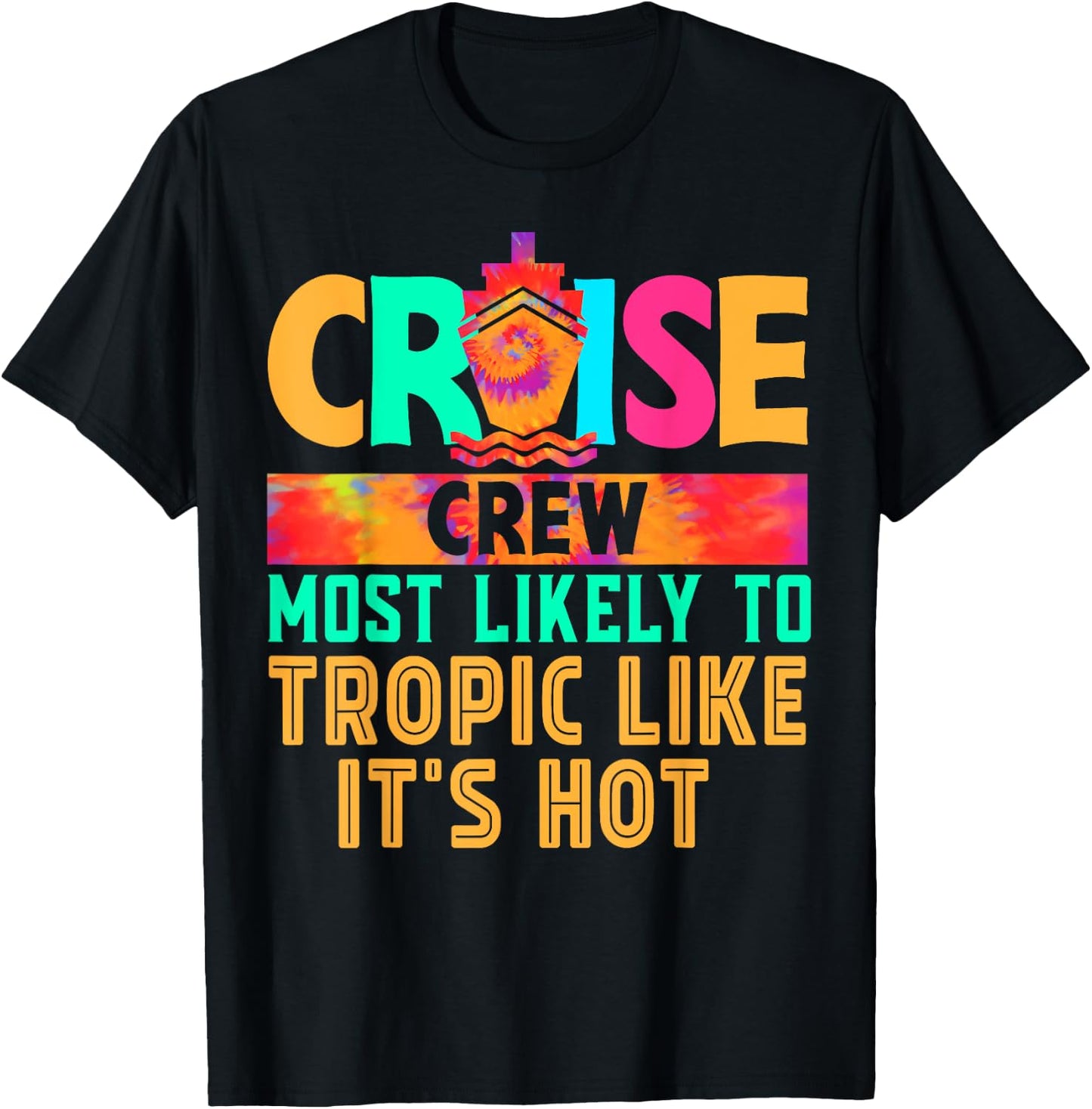 Cruise Crew Most Likely to Tropic Like It's Hot Hippie T-Shirt - T-Shirt | Black