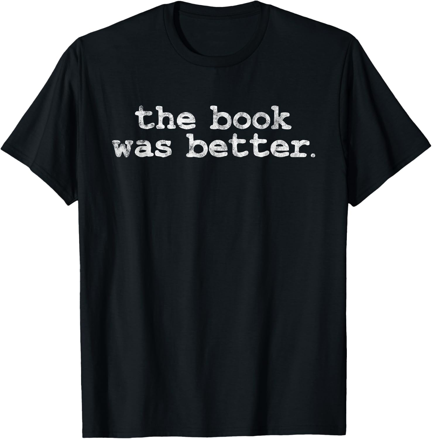 The Book Was Better book lover bookworm T-Shirt - T-Shirt | Black