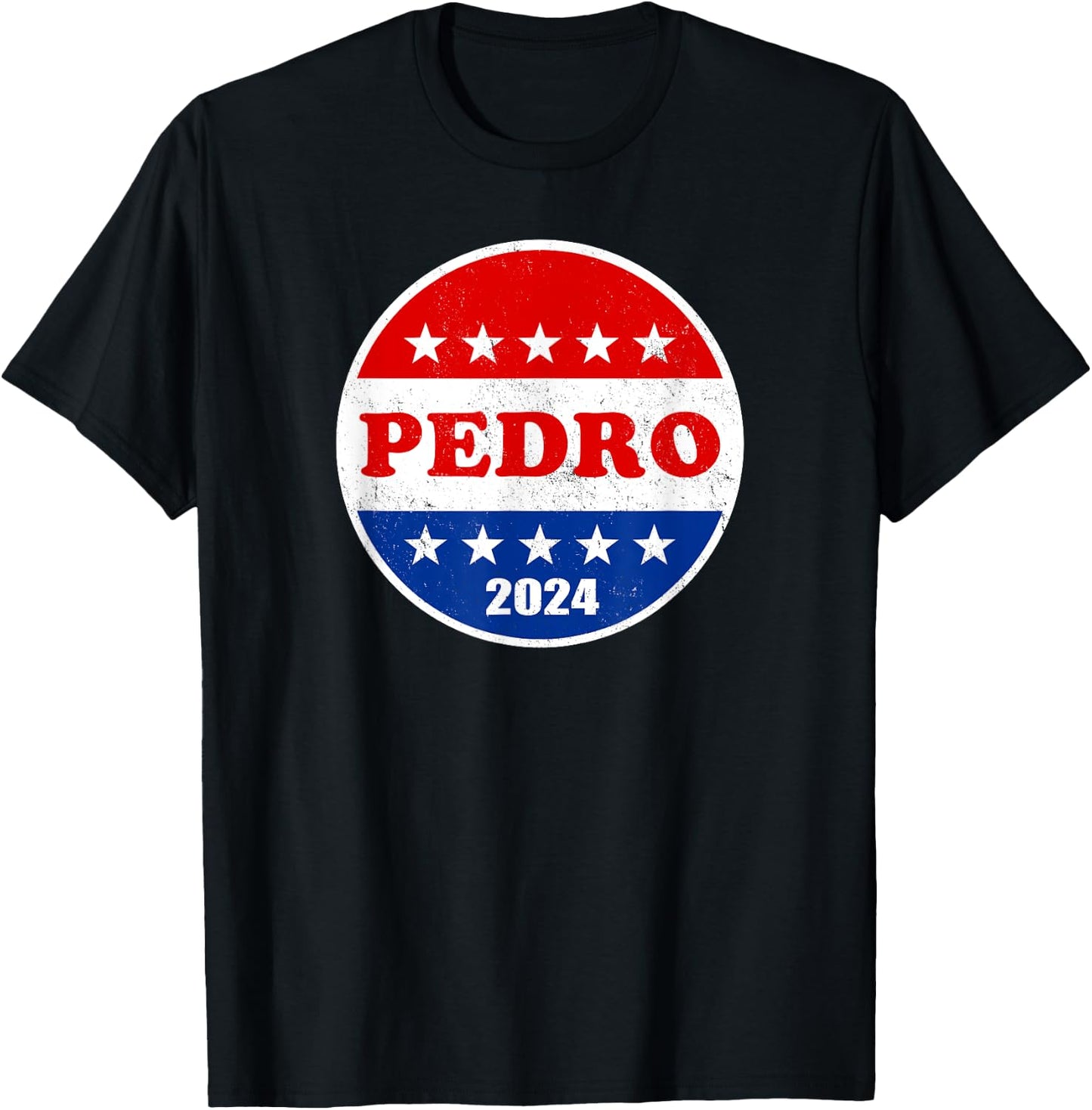 Pedro 2024 Red White and Blue Voter Button Funny Political T-Shirt - T-Shirt | Black