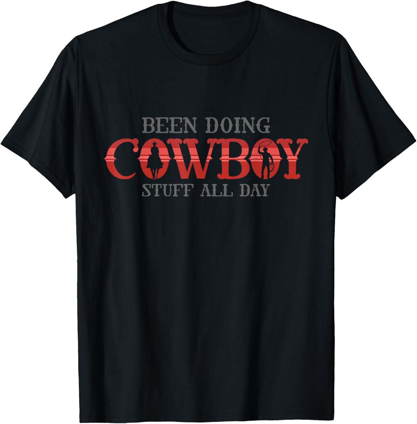 Cowboy funny Quote for been doing cowboy stuff all day T-Shirt - T-Shirt | Black