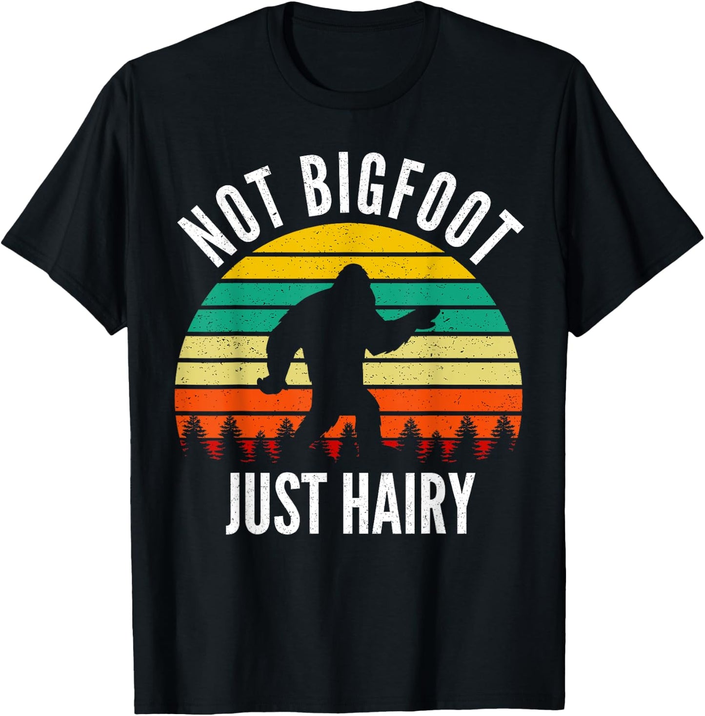 Not Bigfoot Just Hairy - Funny Hairy Chest Gift T-Shirt - T-Shirt | Black