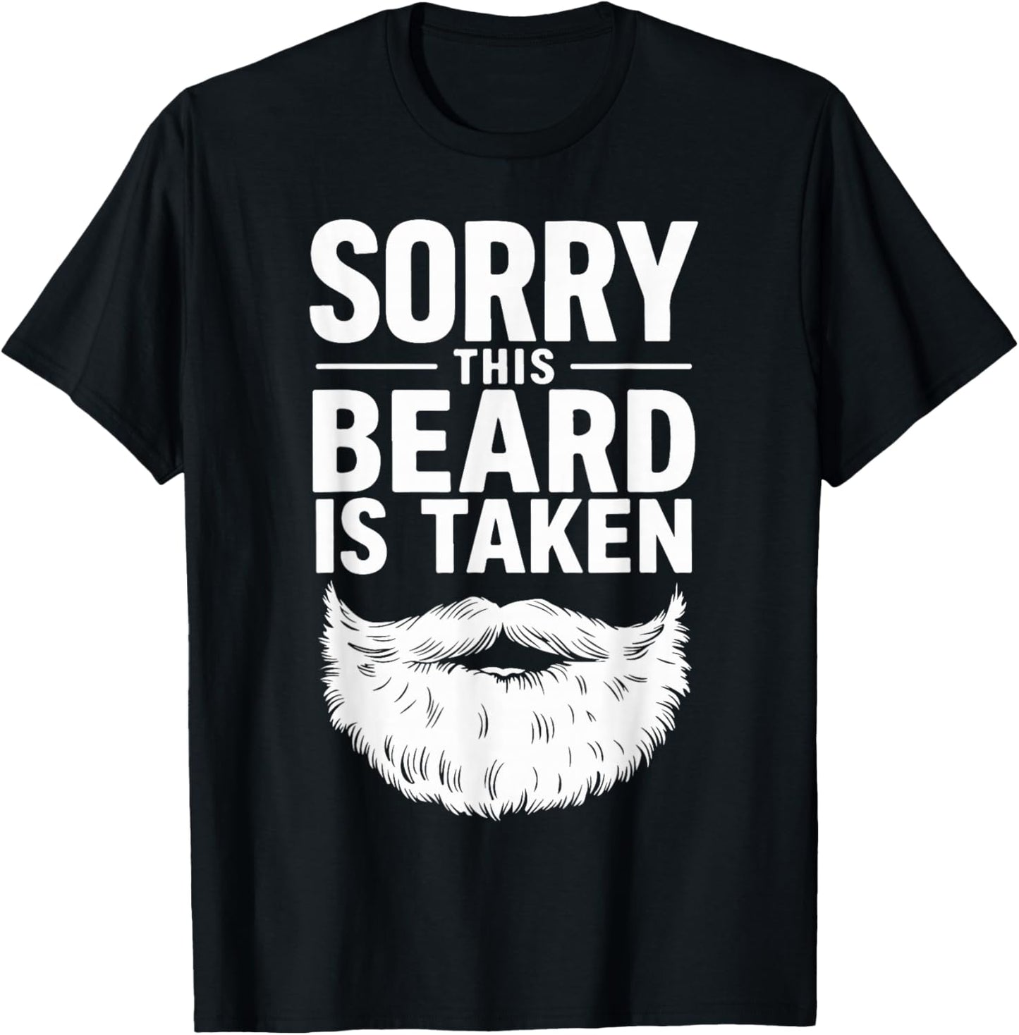 Sorry This Beard is Taken T-Shirt - T-Shirt | Black