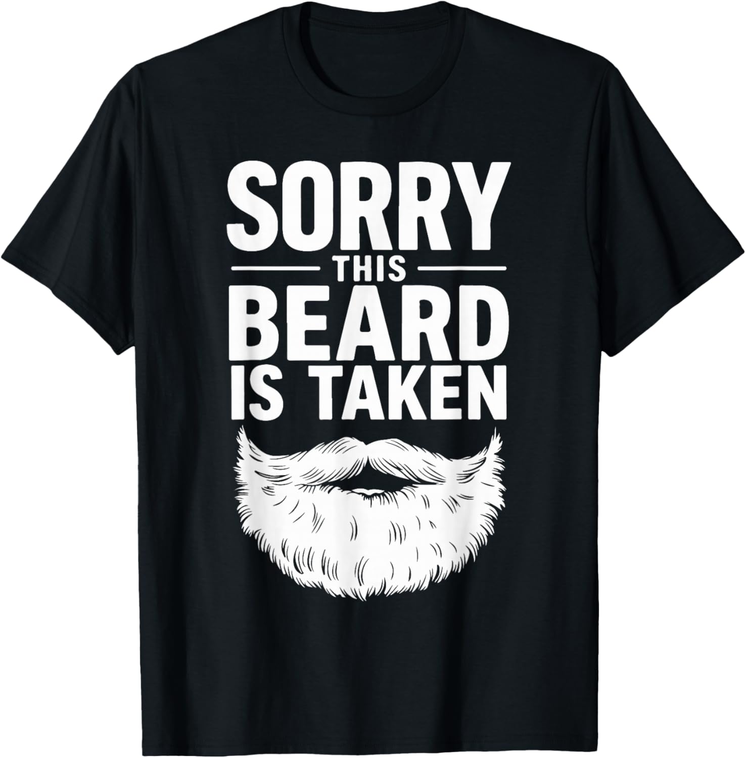 Sorry This Beard is Taken T-Shirt - T-Shirt | Black