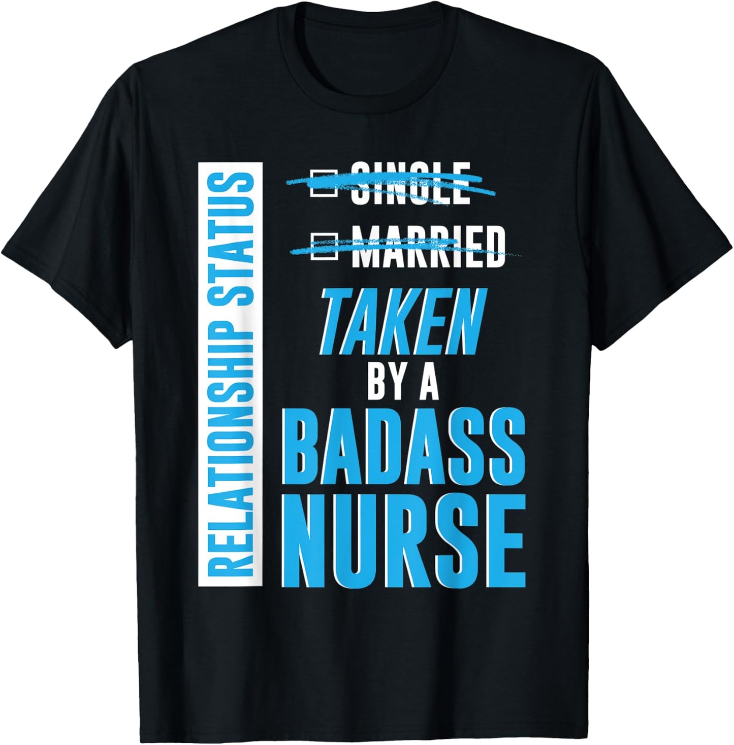Relationship Status Taken by a Badass Nurse nursing RN gift T-Shirt - T-Shirt | Black
