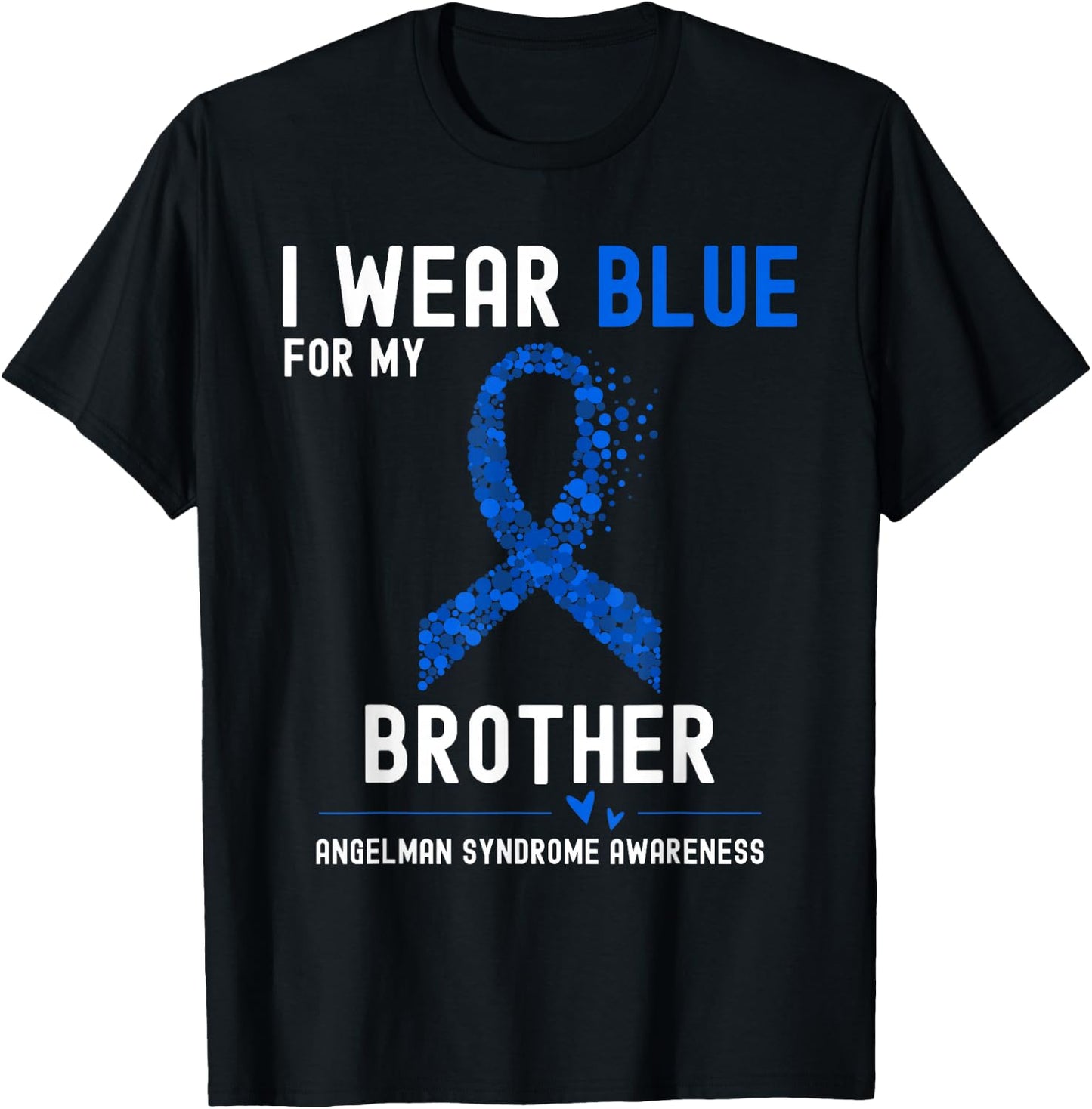 I Wear Blue For My Brother Angelman Syndrome Awareness T-Shirt - T-Shirt | Black