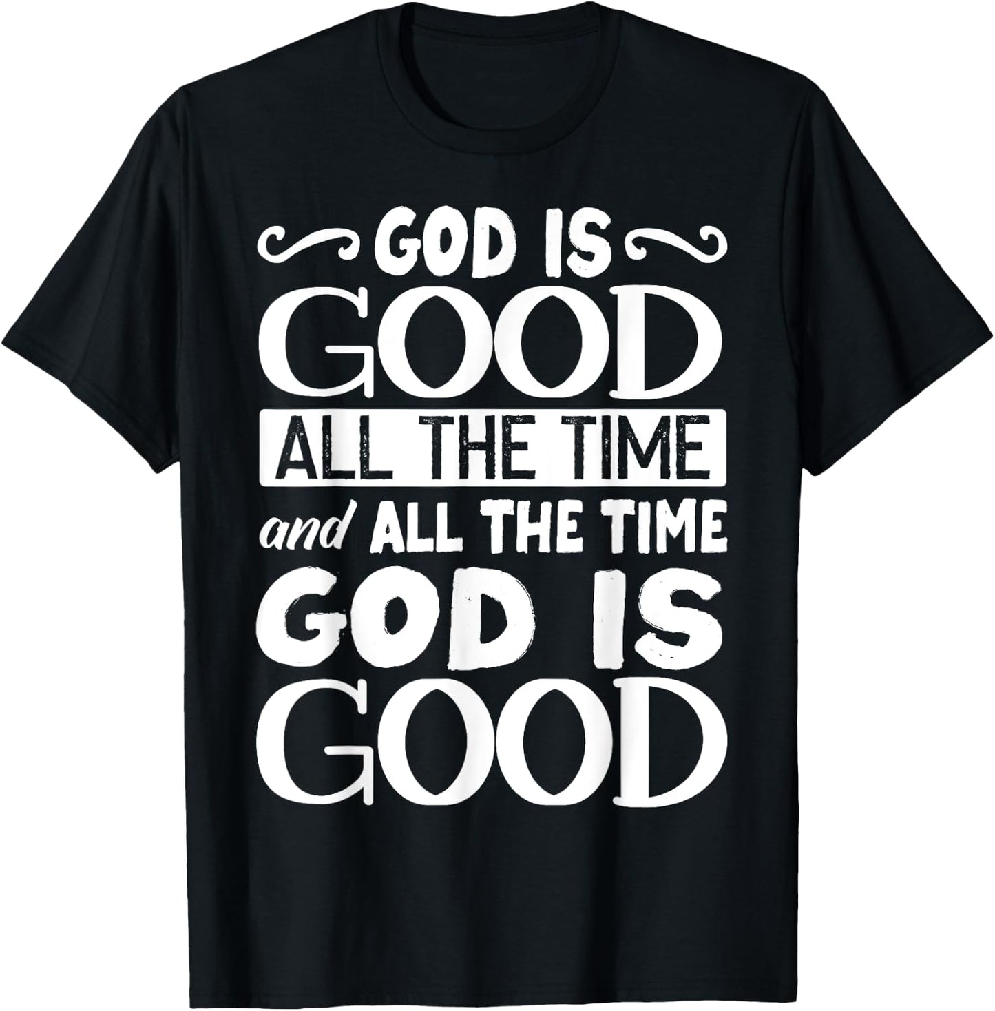God Is Good All The Time, Bible, Christian Verse T-Shirt - T-Shirt | Black