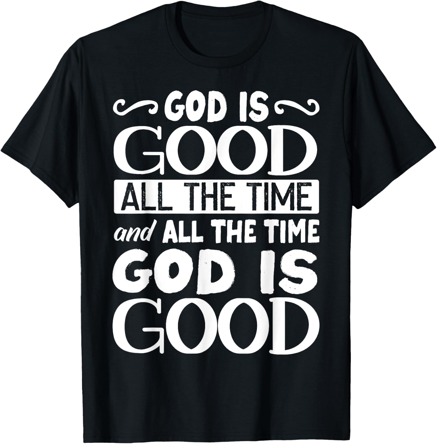 God Is Good All The Time, Bible, Christian Verse T-Shirt - T-Shirt | Black