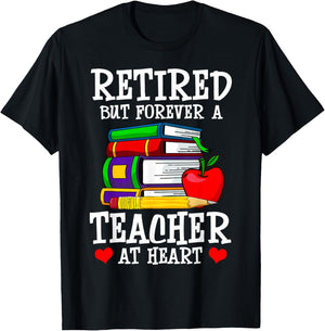 Retired But Forever a Teacher at Heart - Teacher Retirement T-Shirt - T-Shirt | Black