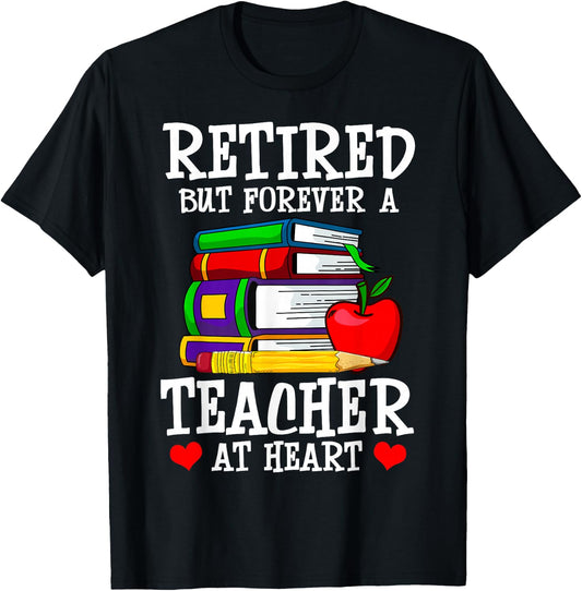 Retired But Forever a Teacher at Heart - Teacher Retirement T-Shirt - T-Shirt | Black