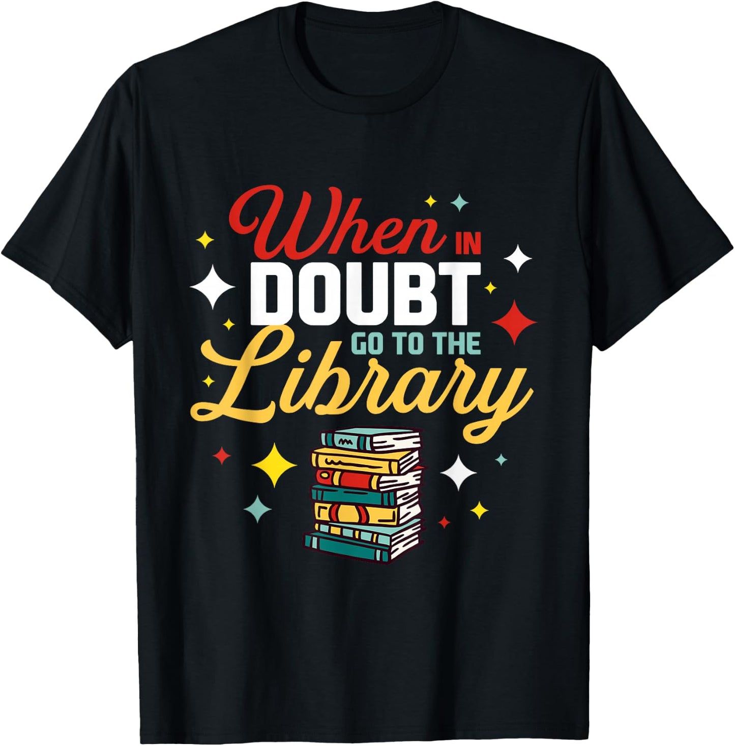 When In Doubt Go To The Library T-Shirt - T-Shirt | Black