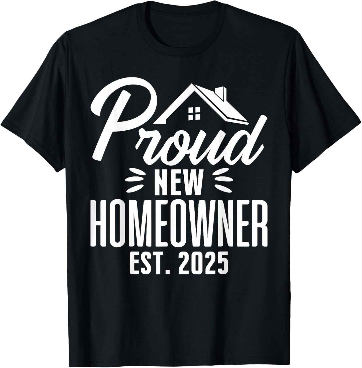 Proud New Homeowner 2025 First Time House Buyer Matching T-Shirt - T-Shirt | Black