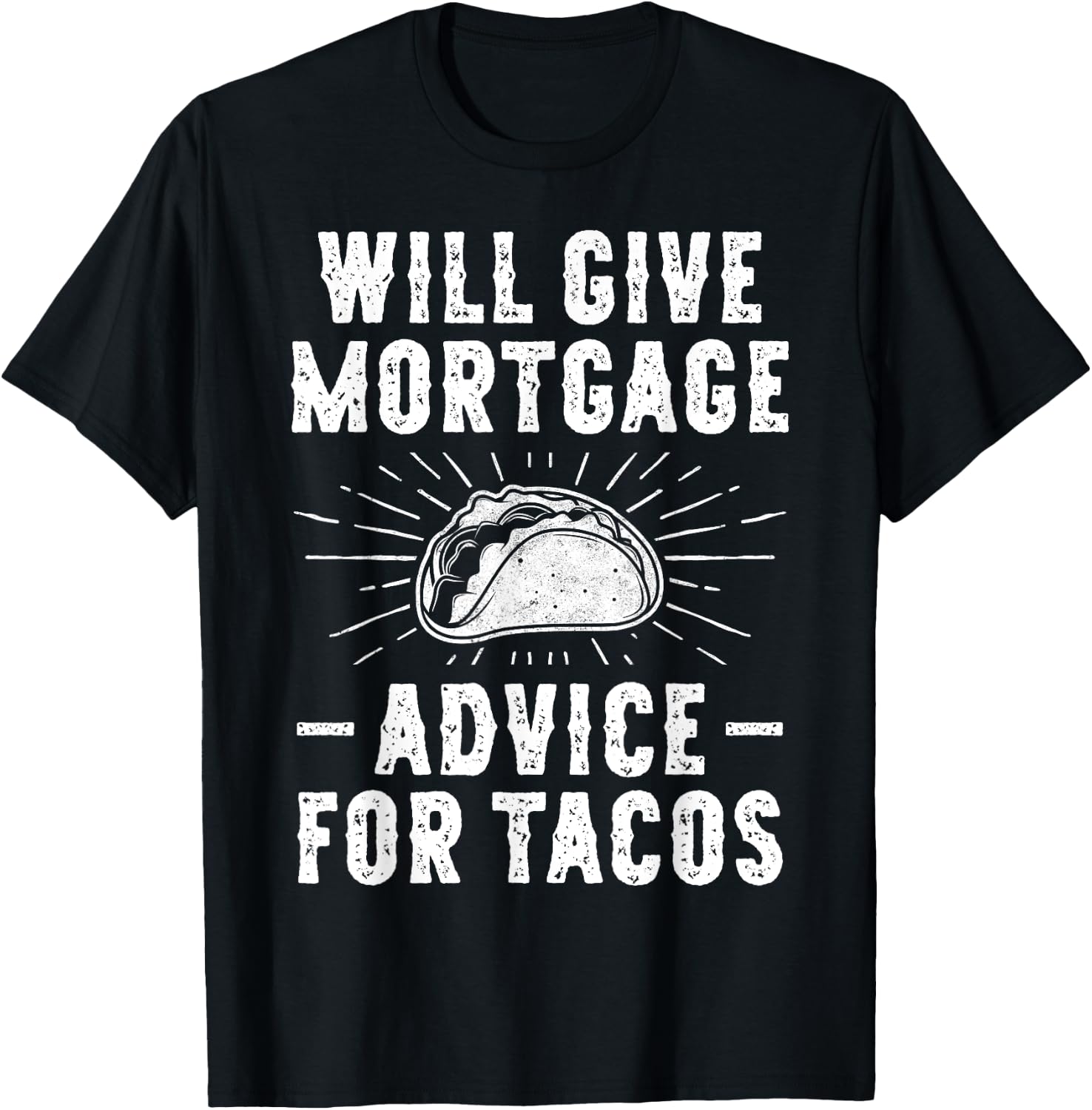 Will Give Mortgage Advice for Tacos - Funny Loan Officer T-Shirt - T-Shirt | Black