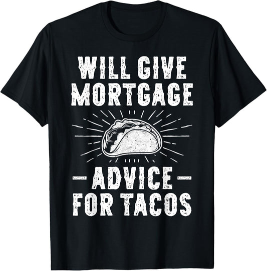 Will Give Mortgage Advice for Tacos - Funny Loan Officer T-Shirt - T-Shirt | Black
