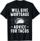 Will Give Mortgage Advice for Tacos - Funny Loan Officer T-Shirt - T-Shirt | Black