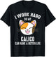 I Work Hard So My Calico Can Have A Better Life Calico Cat Men Women Kids T-Shirt - T-Shirt | Black