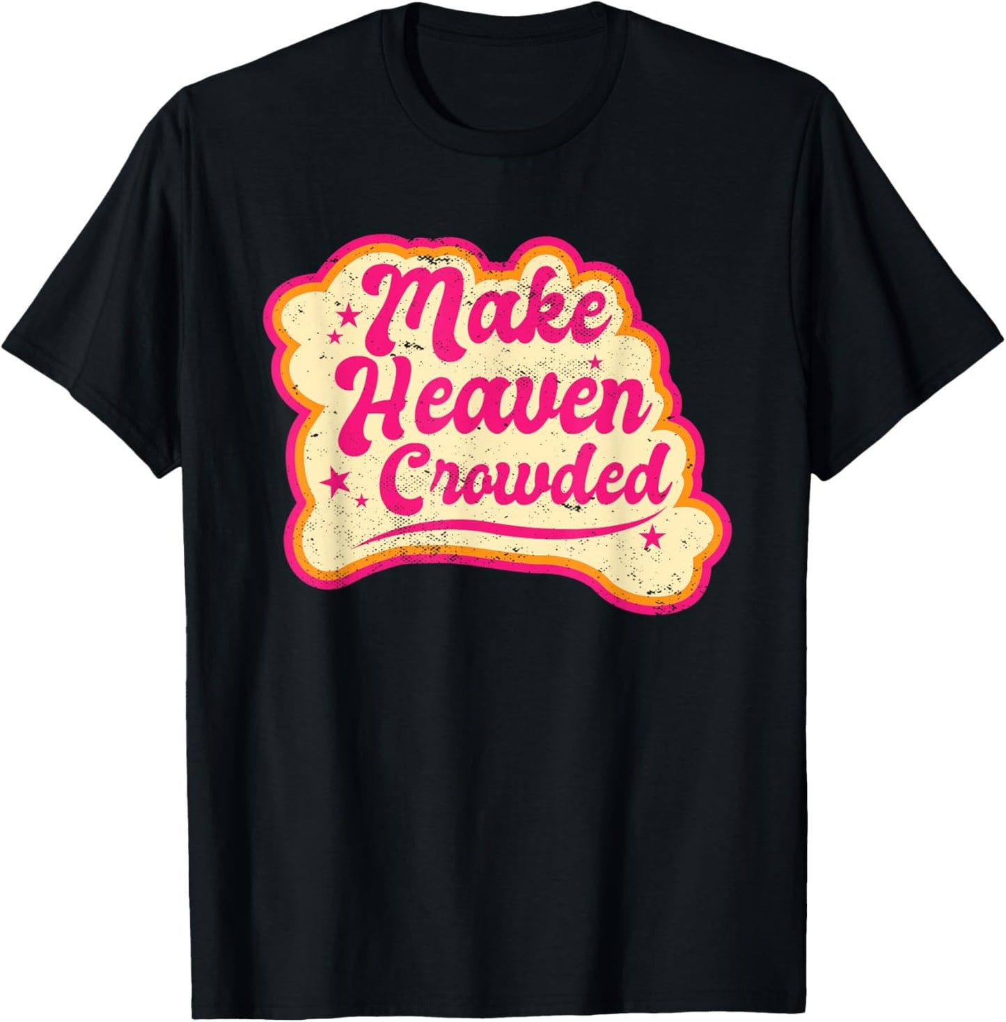 Make Heaven Crowded Bible Scripture Jesus Believer Christian T-Shirt - T-Shirt | Black