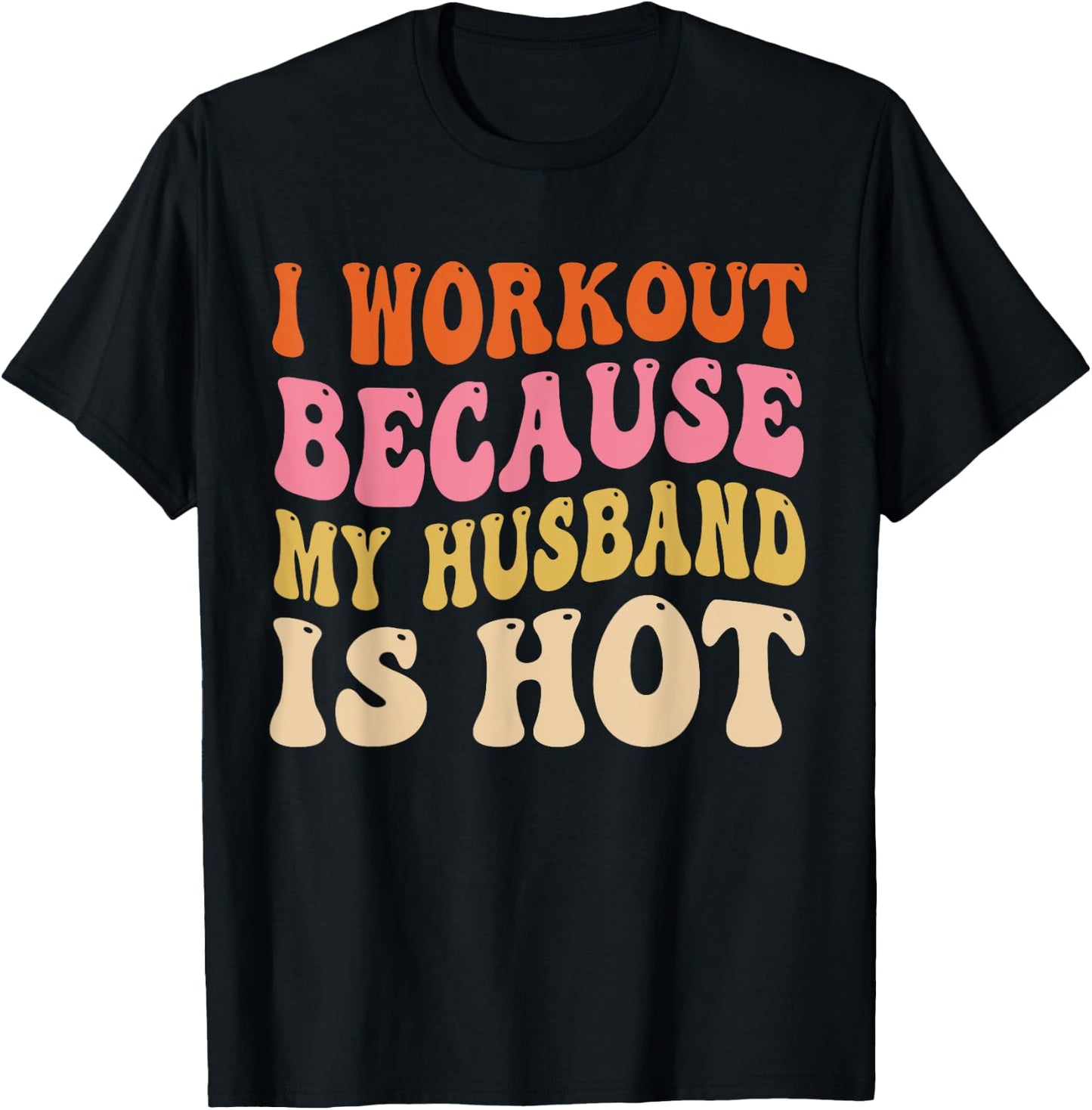I Workout Because My Husband is Hot Vintage Groovy T-Shirt - T-Shirt | Black