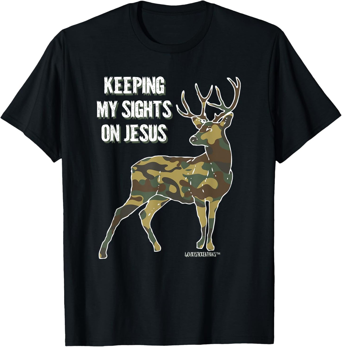 Keeping My Sights on Jesus Christian Camouflage Deer Hunter T-Shirt - T-Shirt | Black