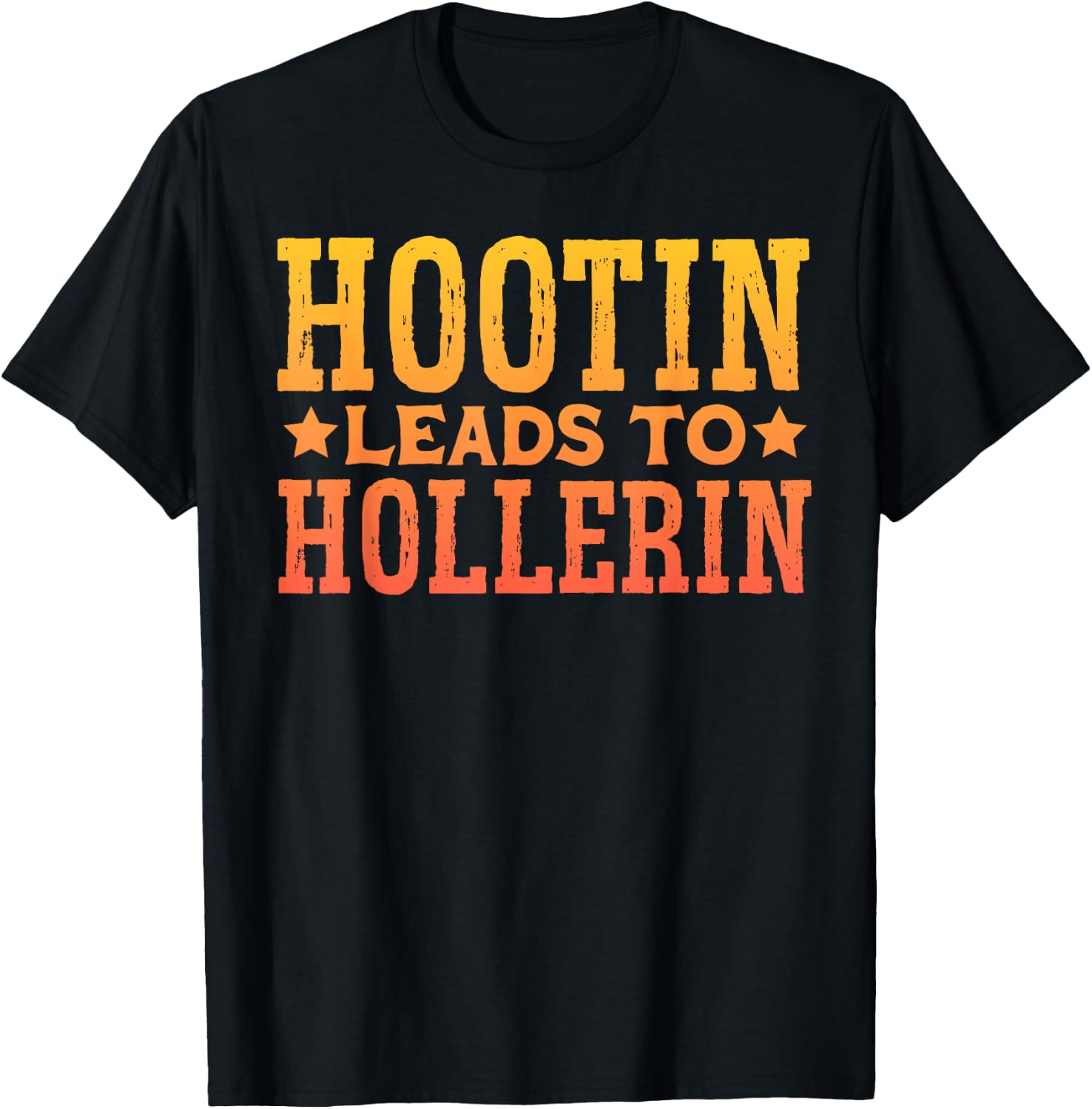 Hootin Leads To Hollerin T-Shirt - T-Shirt | Black