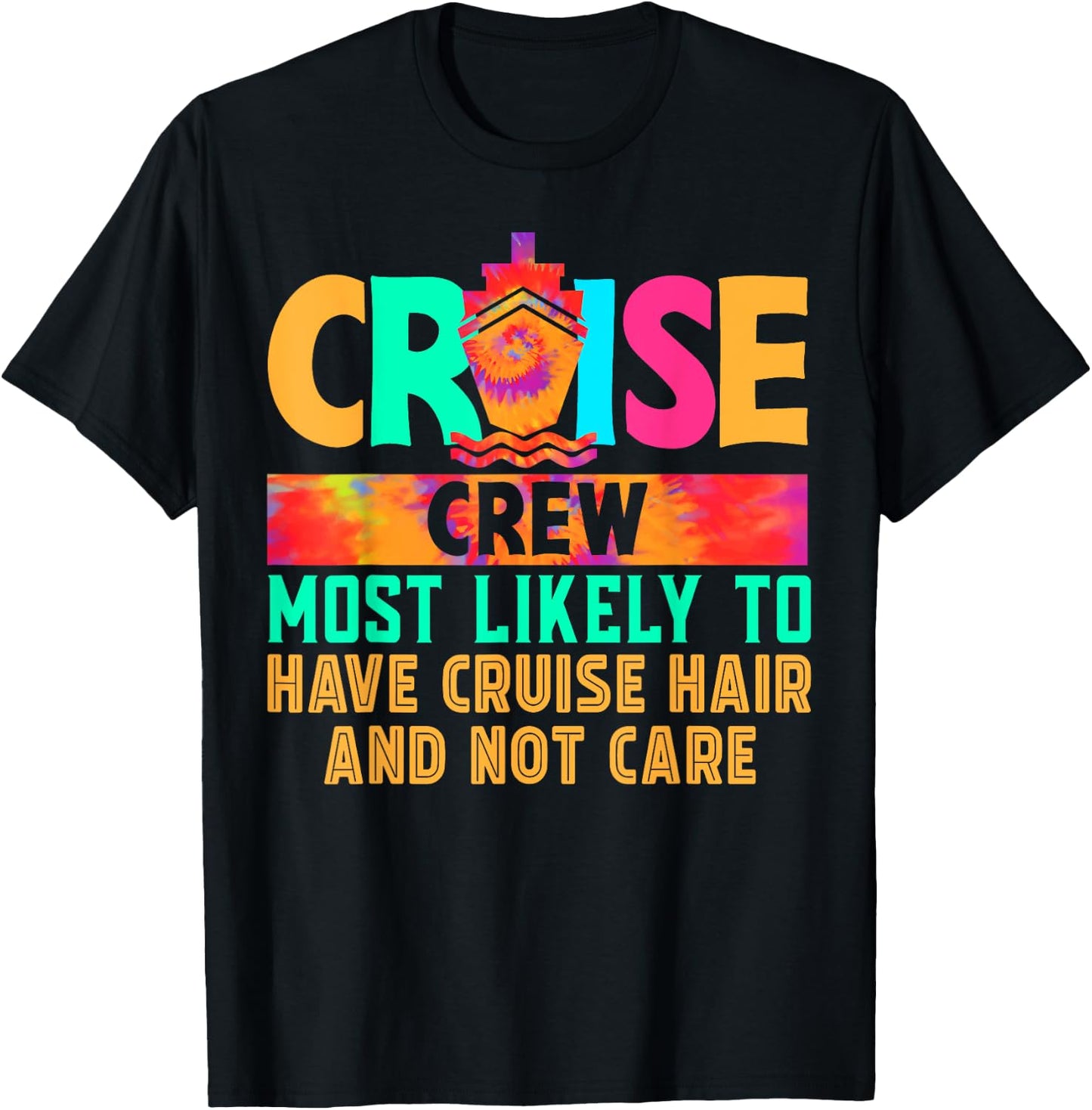 Cruise Crew Most Likely to Have Cruise Hair And Not Care T-Shirt - T-Shirt | Black