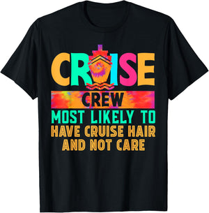 Cruise Crew Most Likely to Have Cruise Hair And Not Care T-Shirt - T-Shirt | Black