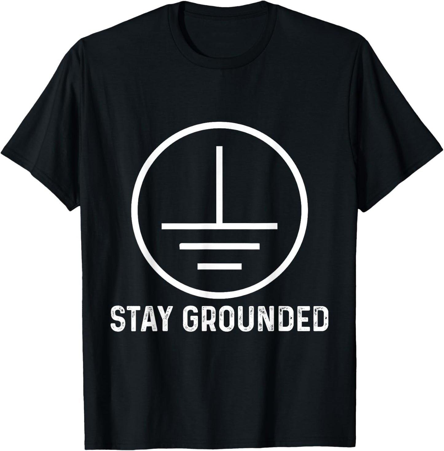 Funny Electronics Ground Electrical Engineer Stay Grounded T-Shirt - T-Shirt | Black