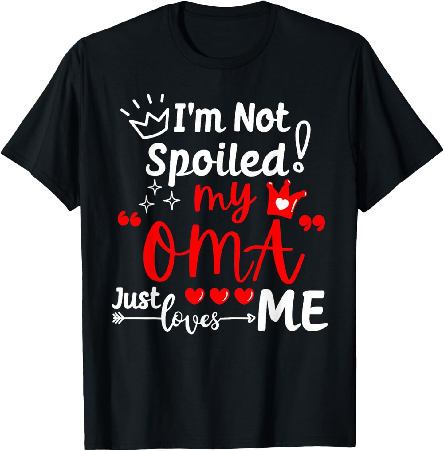 I'm Not Spoiled My Oma Just Loves Me for Team Kids Matching T-Shirt - T-Shirt | Black