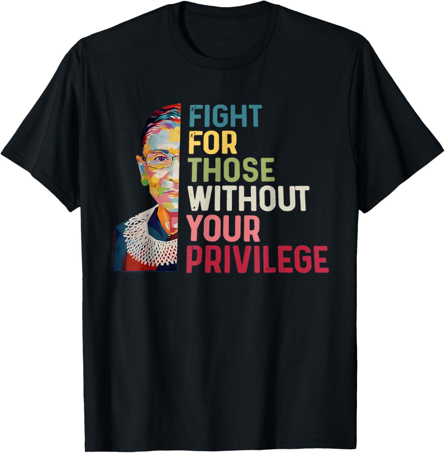 Fight For Those Without Your Privilege Women Rights Feminist T-Shirt - T-Shirt | Black