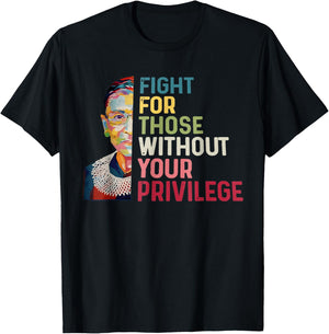 Fight For Those Without Your Privilege Women Rights Feminist T-Shirt - T-Shirt | Black