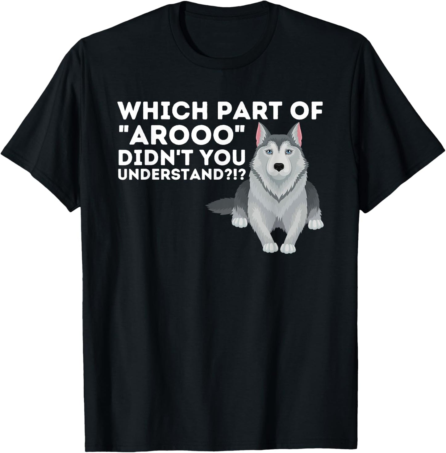 Which Part Didn't You Understand - Siberian Husky Lover Sibe T-Shirt - T-Shirt | Black