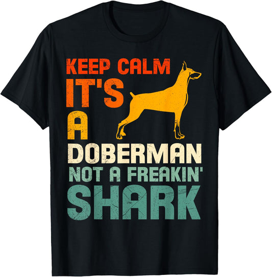 Doberman Dog KEEP CALM IT'S A DOBERMAN NOT A SHARK T-Shirt - T-Shirt | Black