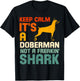 Doberman Dog KEEP CALM IT'S A DOBERMAN NOT A SHARK T-Shirt - T-Shirt | Black