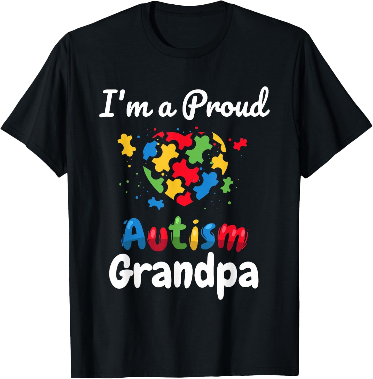 I'm A Proud Autism Grandpa | Father Men Heart Gift T-Shirt - T-Shirt | Black