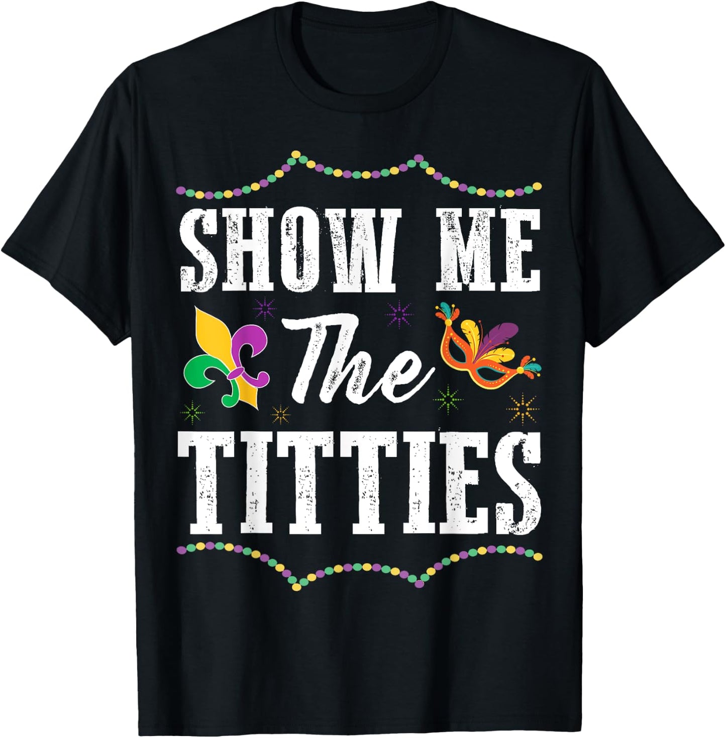 Show Me The Titties Funny Mardi Gras Gift T-Shirt - T-Shirt | Black